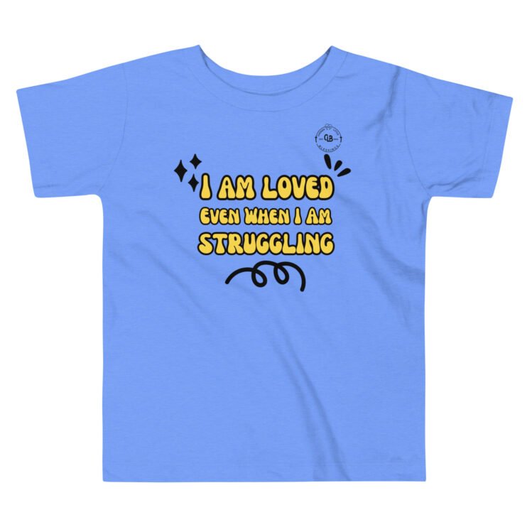 I Am Loved Even When I Am Struggling Toddler Short Sleeve Tee - Image 3