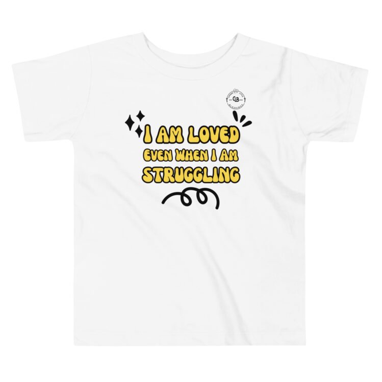 I Am Loved Even When I Am Struggling Toddler Short Sleeve Tee - Image 5